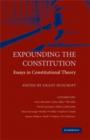 Expounding the Constitution : Essays in Constitutional Theory - Book