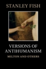 Versions of Antihumanism : Milton and Others - Book