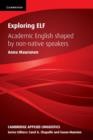 Exploring ELF : Academic English Shaped by Non-native Speakers - Book