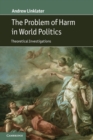 The Problem of Harm in World Politics : Theoretical Investigations - Book
