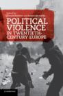 Political Violence in Twentieth-Century Europe - Book