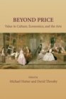 Beyond Price : Value in Culture, Economics, and the Arts - Book