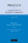 Proclus: Commentary on Plato's Timaeus: Volume 3, Book 3, Part 1, Proclus on the World's Body - Book