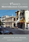 Venice's Mediterranean Colonies : Architecture and Urbanism - Book