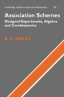 Association Schemes : Designed Experiments, Algebra and Combinatorics - Book