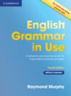 English Grammar in Use Book without Answers : A Reference and Practice Book for Intermediate Learners of English - Book