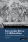 Commemorating the Dead in Revolutionary France : Revolution and Remembrance, 1789-1799 - Book