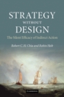 Strategy without Design : The Silent Efficacy of Indirect Action - Book