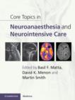 Core Topics in Neuroanaesthesia and Neurointensive Care - Book