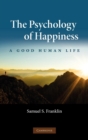 The Psychology of Happiness : A Good Human Life - Book
