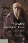 Marketing Intelligent Design : Law and the Creationist Agenda - Book