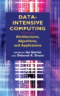 Data-Intensive Computing : Architectures, Algorithms, and Applications - Book
