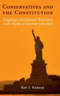 Conservatives and the Constitution : Imagining Constitutional Restoration in the Heyday of American Liberalism - Book