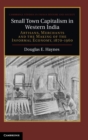 Small Town Capitalism in Western India : Artisans, Merchants, and the Making of the Informal Economy, 1870-1960 - Book