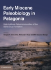 Early Miocene Paleobiology in Patagonia : High-latitude Paleocommunities of the Santa Cruz Formation - Book