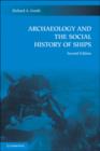 Archaeology and the Social History of Ships - Book