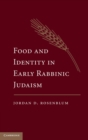 Food and Identity in Early Rabbinic Judaism - Book