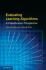 Evaluating Learning Algorithms : A Classification Perspective - Book