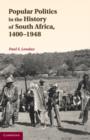 Popular Politics in the History of South Africa, 1400-1948 - Book