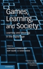 Games, Learning, and Society : Learning and Meaning in the Digital Age - Book