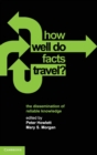 How Well Do Facts Travel? : The Dissemination of Reliable Knowledge - Book