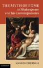 The Myth of Rome in Shakespeare and his Contemporaries - Book