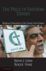 The Price of Freedom Denied : Religious Persecution and Conflict in the Twenty-First Century - Book