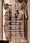 The Jew, the Cathedral and the Medieval City : Synagoga and Ecclesia in the Thirteenth Century - Book