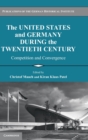 The United States and Germany during the Twentieth Century : Competition and Convergence - Book