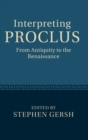 Interpreting Proclus : From Antiquity to the Renaissance - Book