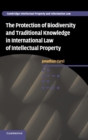 The Protection of Biodiversity and Traditional Knowledge in International Law of Intellectual Property - Book