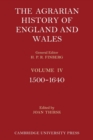 The Agrarian History of England and Wales: Volume 4, 1500-1640 - Book