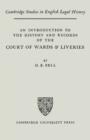 An Introduction to the History and Records of the Courts of Wards and Liveries - Book