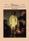 Watteau and the Cultural Politics of Eighteenth-Century France - Book