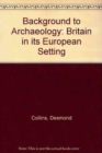 Background to Archaeology : Britain in its European Setting - Book