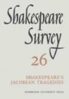 Shakespeare Survey: Volume 26, Shakespeare's Jacobean Tragedies - Book