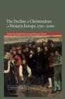 The Decline of Christendom in Western Europe, 1750-2000 - Book