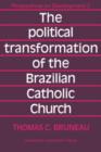 The Political Transformation of the Brazilian Catholic Church - Book