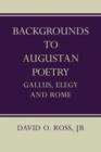 Backgrounds to Augustan Poetry : Gallus Elegy and Rome - Book
