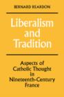 Liberalism and Tradition : Aspects of Catholic Thought in Nineteenth-Century France - Book