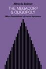 The Megacorp and Oligopoly : Micro Foundations of Macro Dynamics - Book