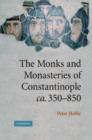 The Monks and Monasteries of Constantinople, ca. 350-850 - Book