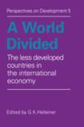 A World Divided : The Less Developed Countries in the International Economy - Book