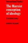 The Marxist Conception of Ideology : A Critical Essay - Book