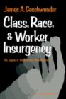 Class, Race, and Worker Insurgency : The League of Revolutionary Black Workers - Book