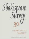 Shakespeare Survey: Volume 30, Henry IV to Hamlet - Book