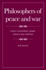Philosophers of Peace and War : Kant, Clausewitz, Marx, Engles and Tolstoy - Book