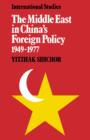 The Middle East in China's Foreign Policy, 1949-1977 - Book