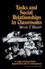 Tasks and Social Relationships in Classrooms : A study of instructional organisation and its consequences - Book