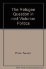 The Refugee Question in mid-Victorian Politics - Book